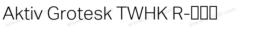 Aktiv Grotesk TWHK R字体转换